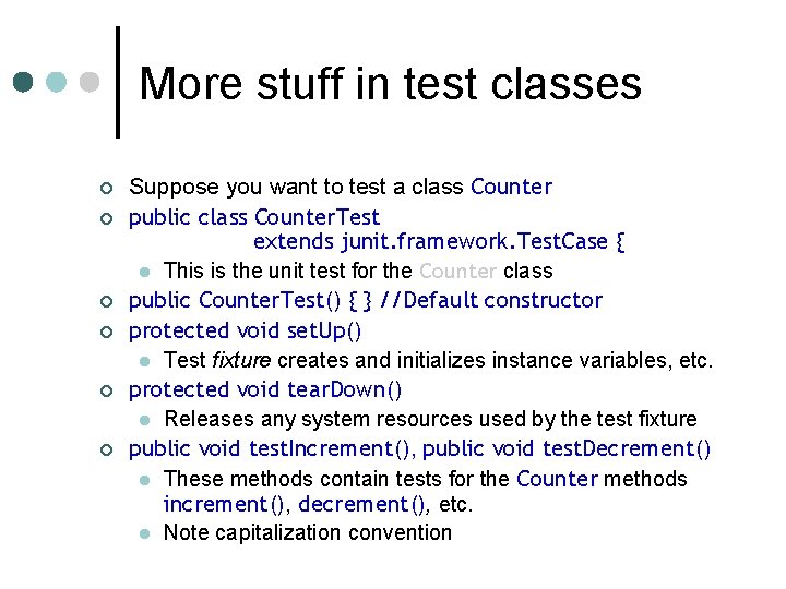 More stuff in test classes ¢ ¢ ¢ Suppose you want to test a