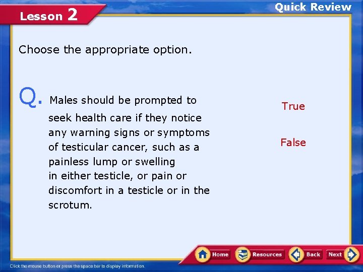 Lesson 2 Quick Review Choose the appropriate option. Q. Males should be prompted to