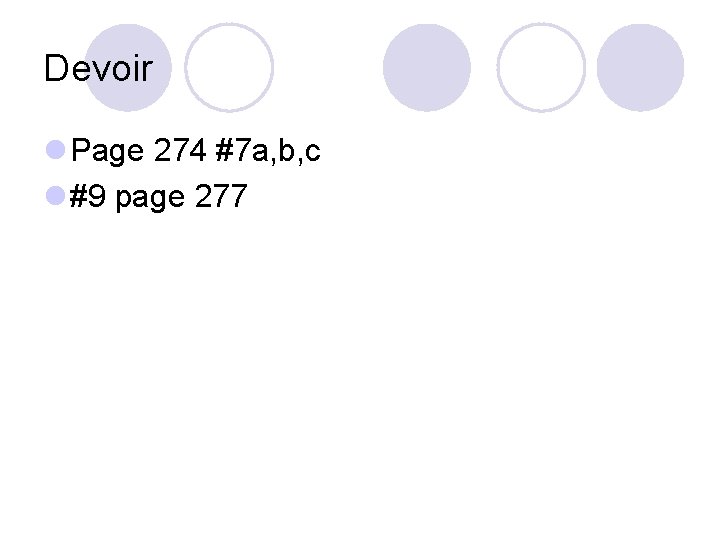 Devoir l Page 274 #7 a, b, c l #9 page 277 