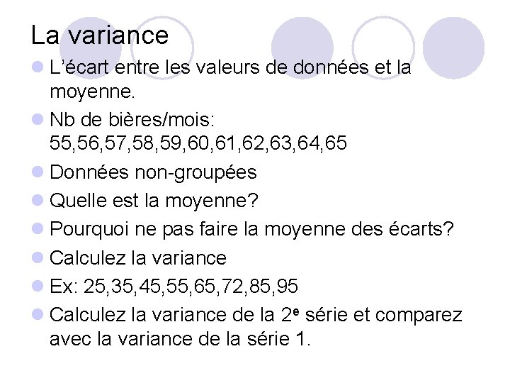 La variance l L’écart entre les valeurs de données et la moyenne. l Nb