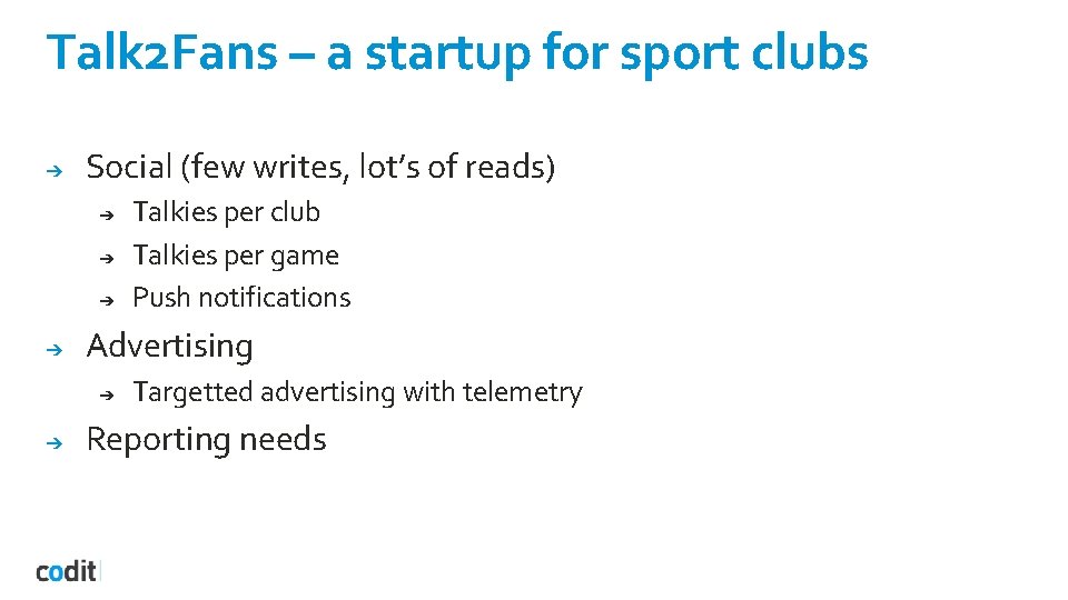 Talk 2 Fans – a startup for sport clubs ➔ Social (few writes, lot’s