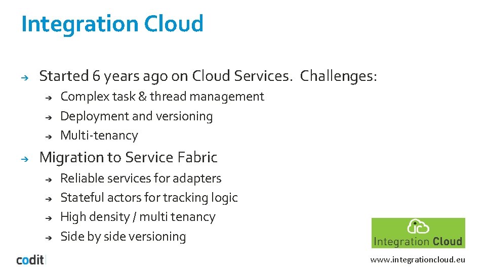 Integration Cloud ➔ Started 6 years ago on Cloud Services. Challenges: ➔ ➔ Complex