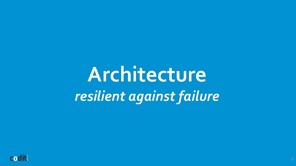 Architecture resilient against failure 9 