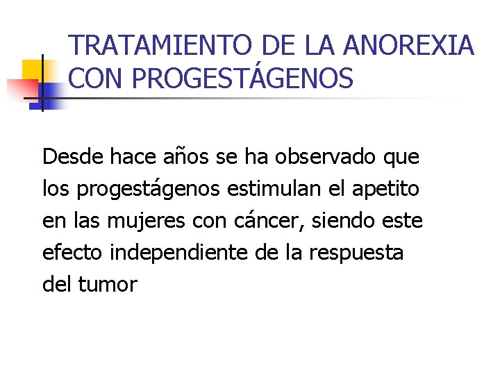 TRATAMIENTO DE LA ANOREXIA CON PROGESTÁGENOS Desde hace años se ha observado que los