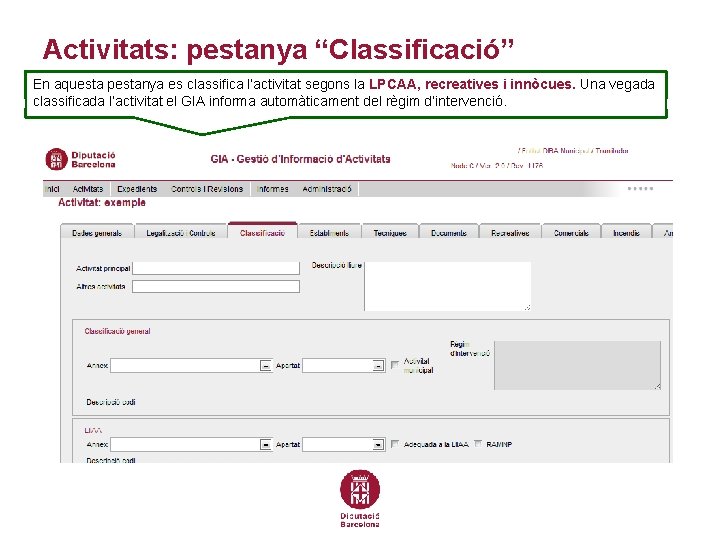 Activitats: pestanya “Classificació” En aquesta pestanya es classifica l’activitat segons la LPCAA, recreatives i