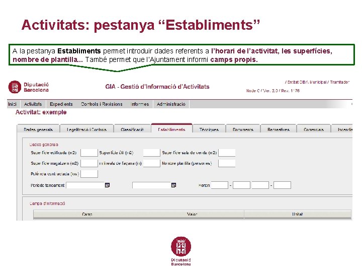 Activitats: pestanya “Establiments” A la pestanya Establiments permet introduir dades referents a l’horari de