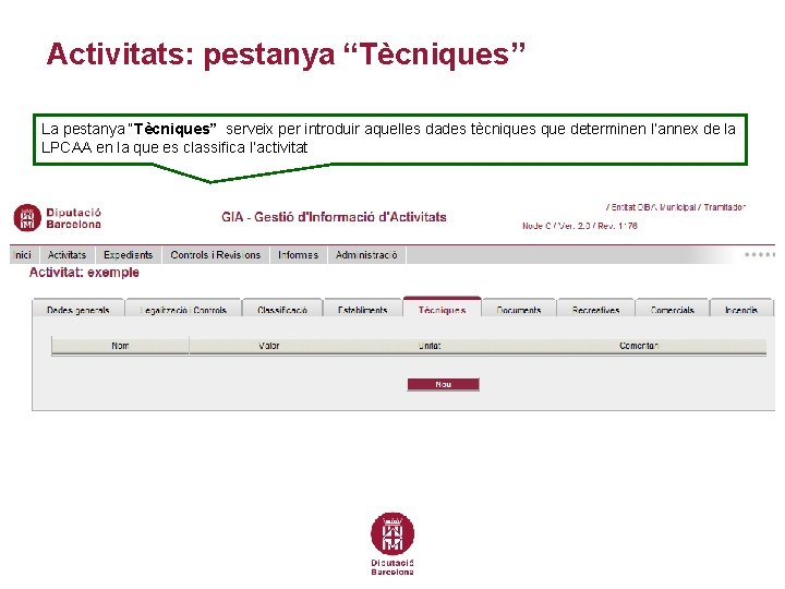 Activitats: pestanya “Tècniques” La pestanya “Tècniques” serveix per introduir aquelles dades tècniques que determinen