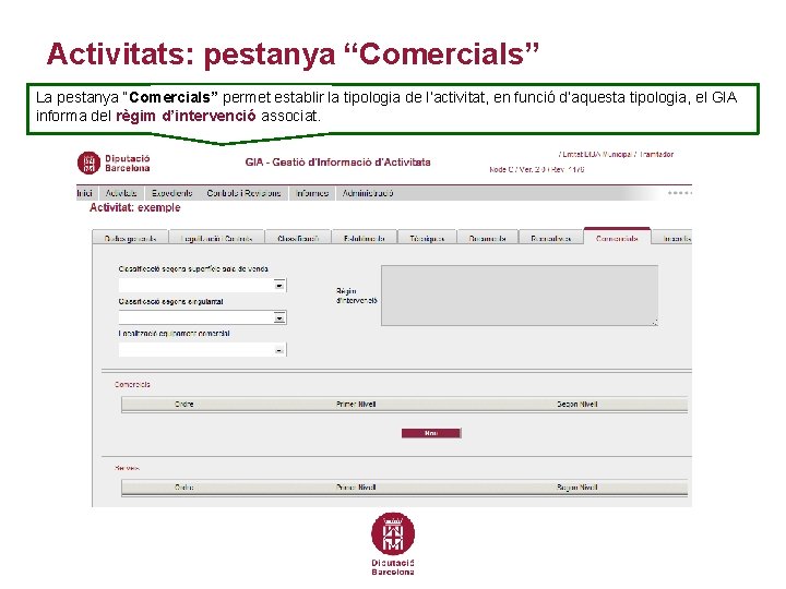 Activitats: pestanya “Comercials” La pestanya “Comercials” permet establir la tipologia de l’activitat, en funció