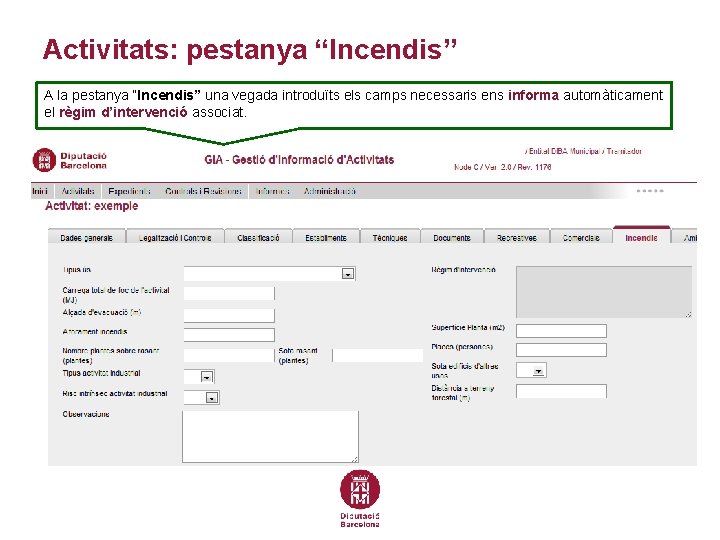 Activitats: pestanya “Incendis” A la pestanya “Incendis” una vegada introduïts els camps necessaris ens