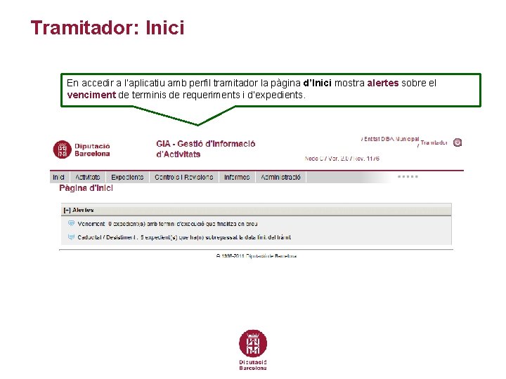 Tramitador: Inici En accedir a l’aplicatiu amb perfil tramitador la pàgina d’Inici mostra alertes