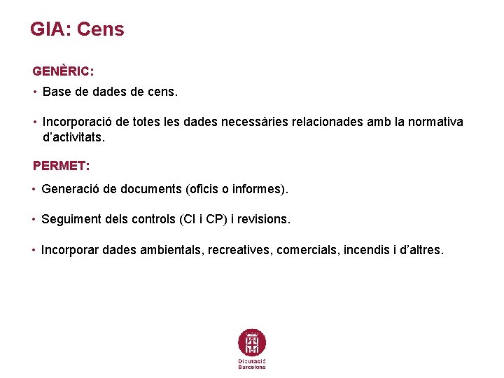 GIA: Cens GENÈRIC: • Base de dades de cens. • Incorporació de totes les