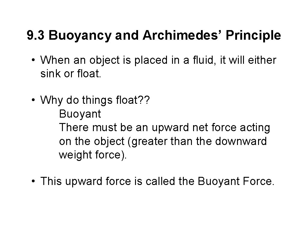 9. 3 Buoyancy and Archimedes’ Principle • When an object is placed in a