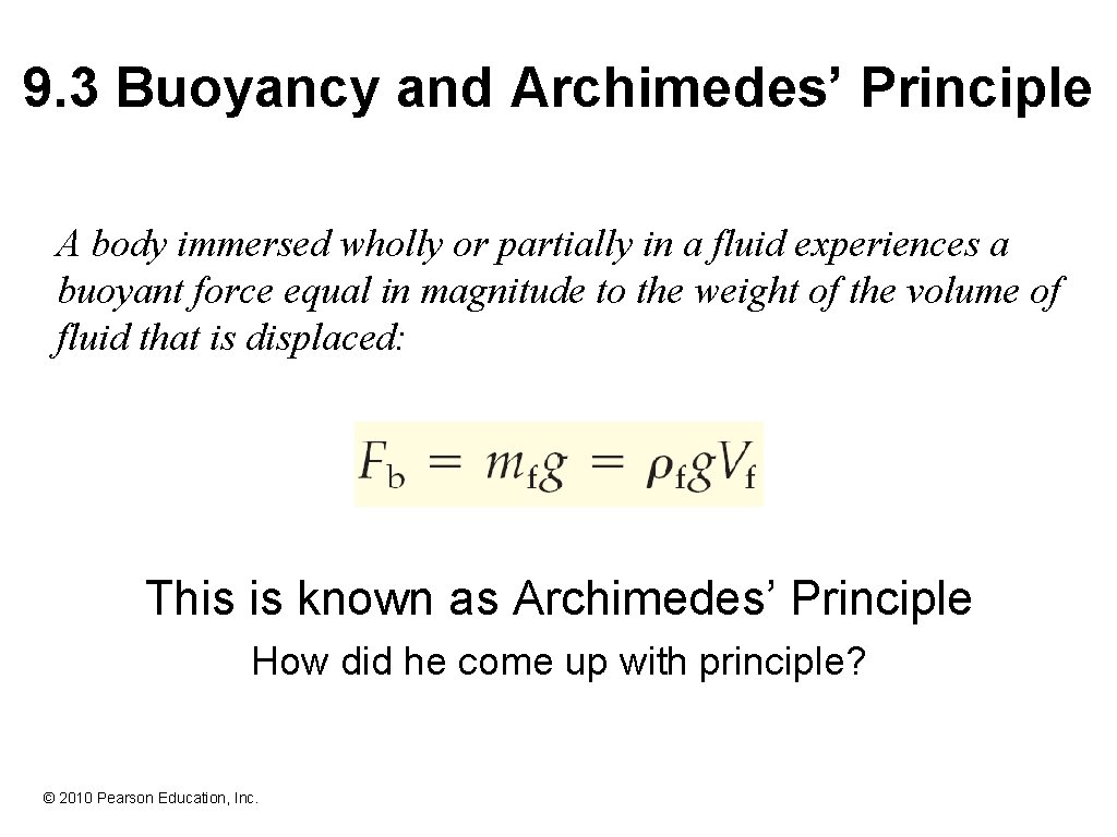 9. 3 Buoyancy and Archimedes’ Principle A body immersed wholly or partially in a