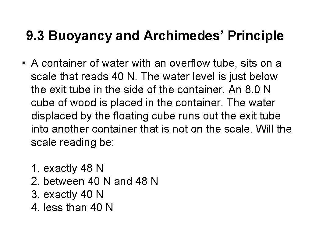 9. 3 Buoyancy and Archimedes’ Principle • A container of water with an overflow