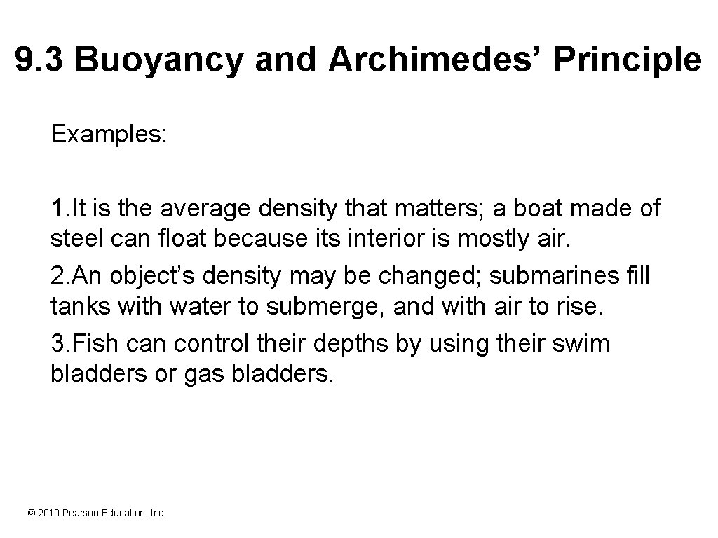 9. 3 Buoyancy and Archimedes’ Principle Examples: 1. It is the average density that