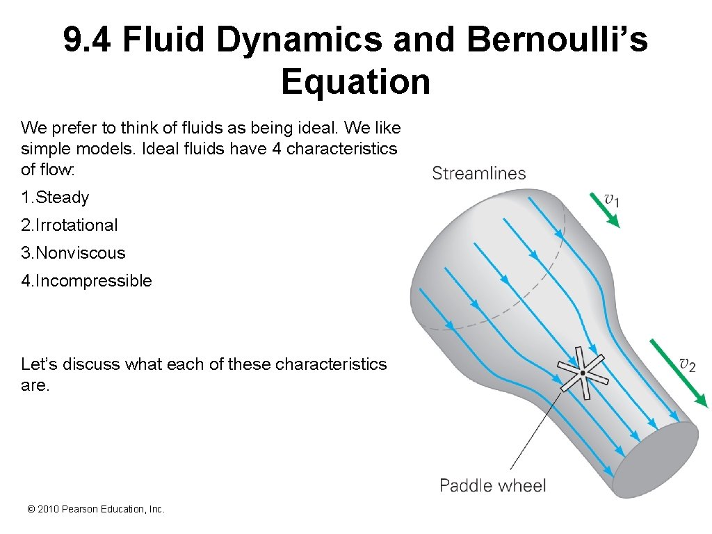 9. 4 Fluid Dynamics and Bernoulli’s Equation We prefer to think of fluids as