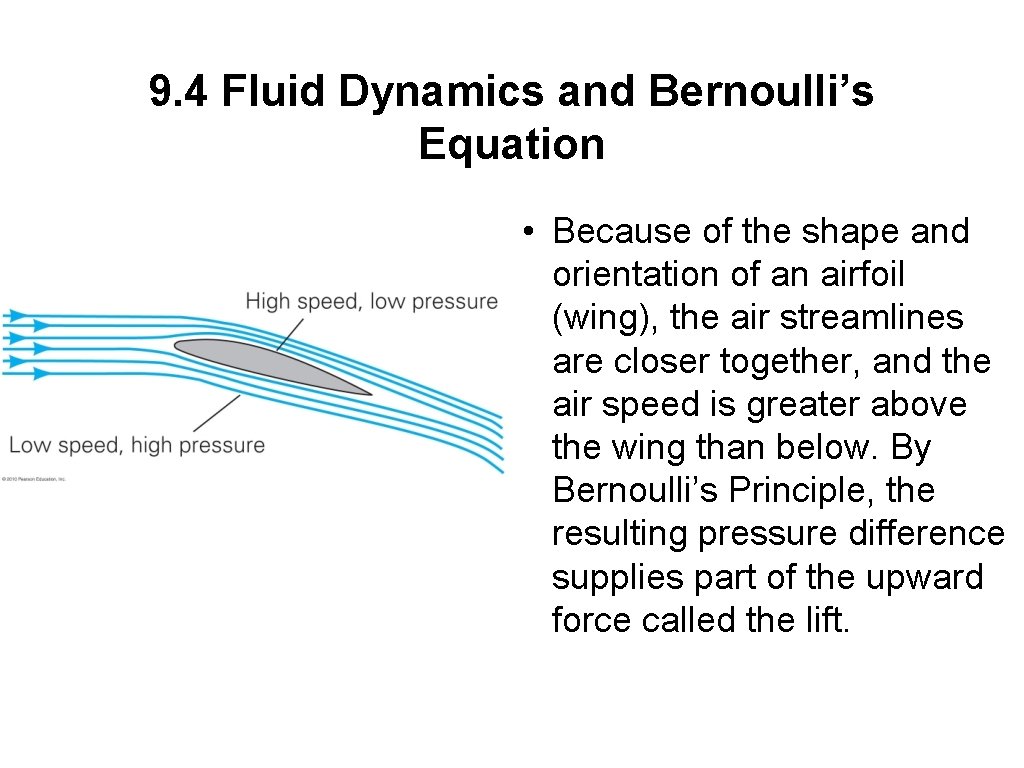 9. 4 Fluid Dynamics and Bernoulli’s Equation • Because of the shape and orientation