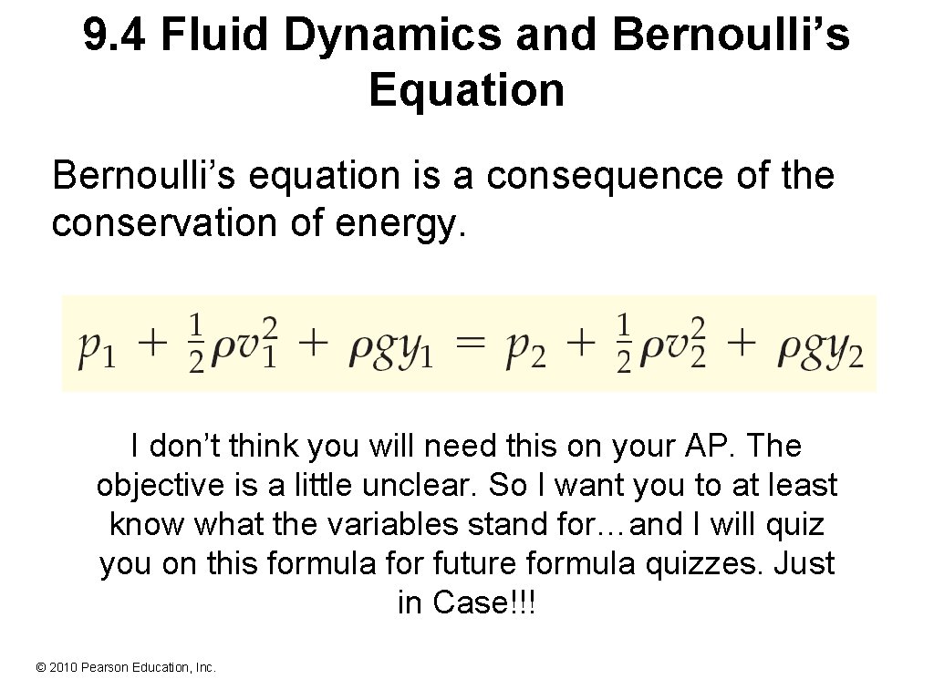 9. 4 Fluid Dynamics and Bernoulli’s Equation Bernoulli’s equation is a consequence of the