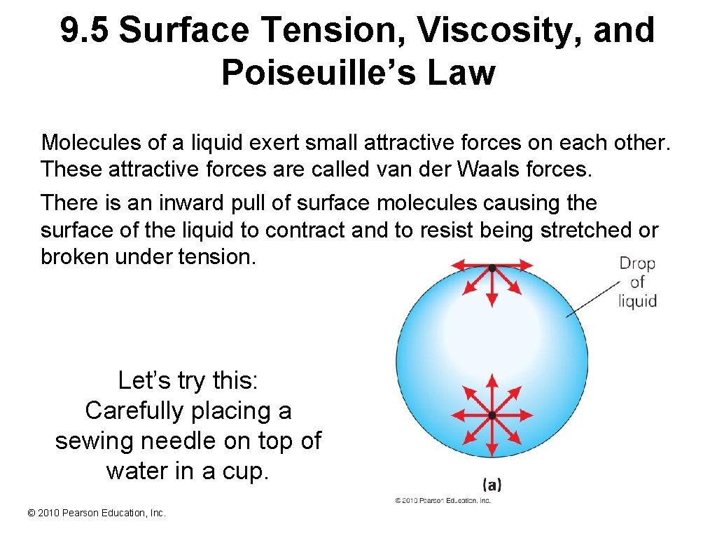 9. 5 Surface Tension, Viscosity, and Poiseuille’s Law Molecules of a liquid exert small