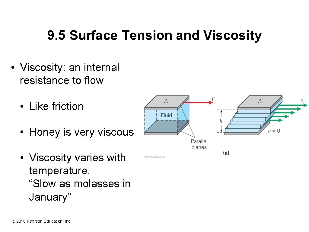 9. 5 Surface Tension and Viscosity • Viscosity: an internal resistance to flow •