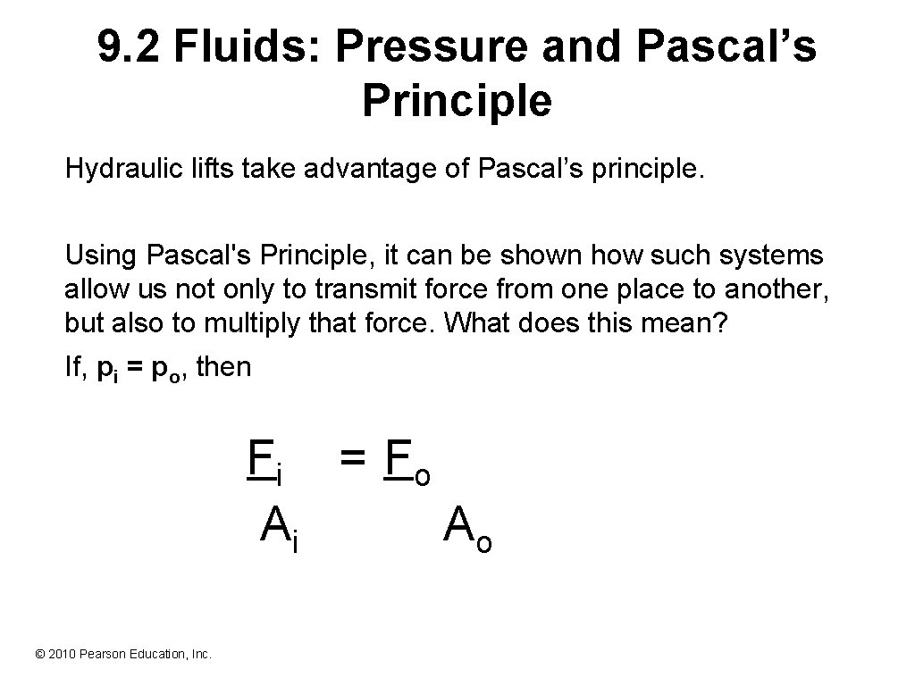 9. 2 Fluids: Pressure and Pascal’s Principle Hydraulic lifts take advantage of Pascal’s principle.
