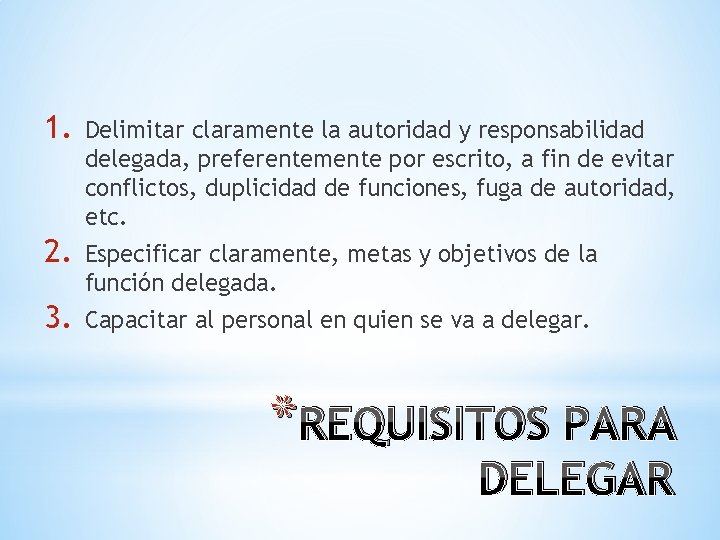 1. Delimitar claramente la autoridad y responsabilidad delegada, preferentemente por escrito, a fin de