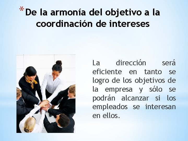 * De la armonía del objetivo a la coordinación de intereses La dirección será