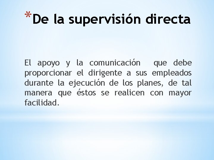 *De la supervisión directa El apoyo y la comunicación que debe proporcionar el dirigente