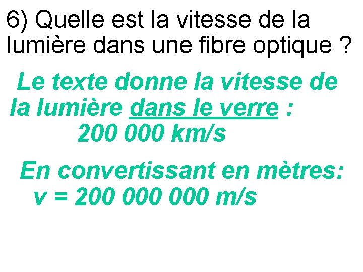 6) Quelle est la vitesse de la lumière dans une fibre optique ? Le
