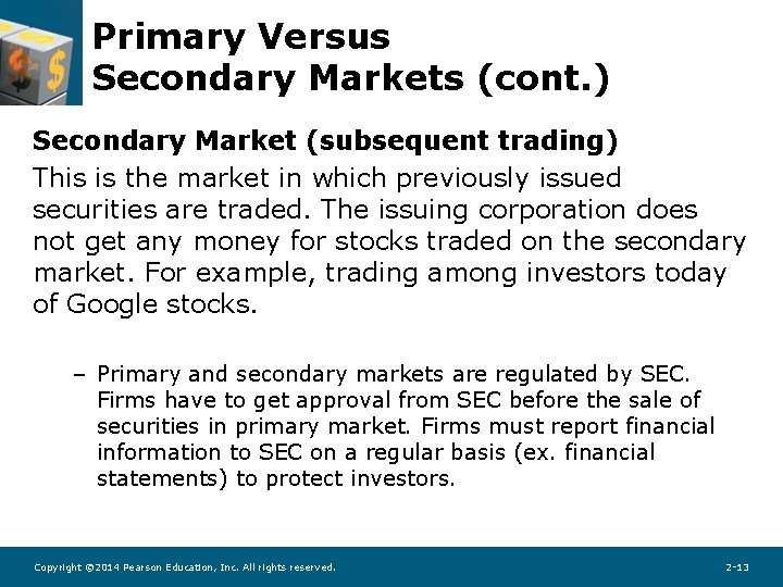 Primary Versus Secondary Markets (cont. ) Secondary Market (subsequent trading) This is the market Primary Versus Secondary Markets (cont. ) Secondary Market (subsequent trading) This is the market