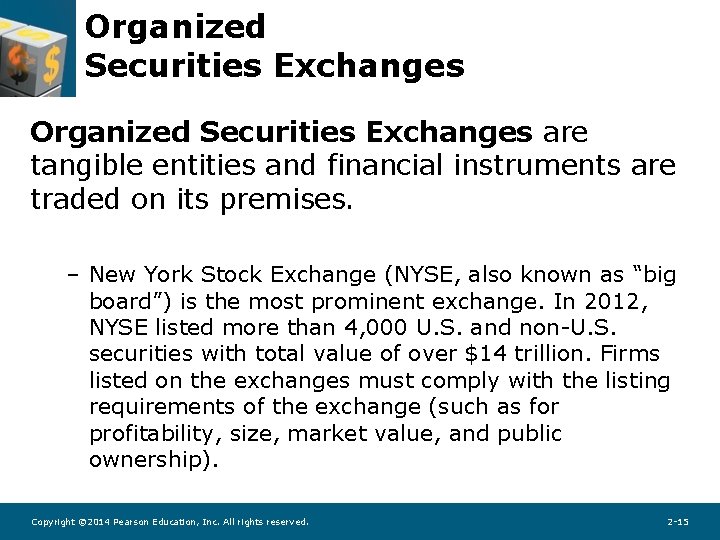 Organized Securities Exchanges are tangible entities and financial instruments are traded on its premises. Organized Securities Exchanges are tangible entities and financial instruments are traded on its premises.