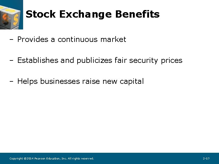 Stock Exchange Benefits – Provides a continuous market – Establishes and publicizes fair security Stock Exchange Benefits – Provides a continuous market – Establishes and publicizes fair security