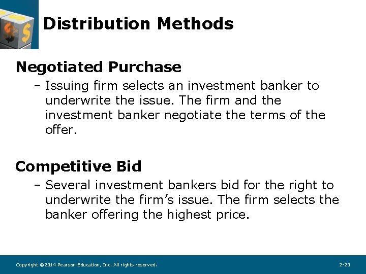 Distribution Methods Negotiated Purchase – Issuing firm selects an investment banker to underwrite the Distribution Methods Negotiated Purchase – Issuing firm selects an investment banker to underwrite the