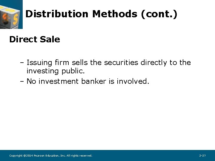 Distribution Methods (cont. ) Direct Sale – Issuing firm sells the securities directly to Distribution Methods (cont. ) Direct Sale – Issuing firm sells the securities directly to