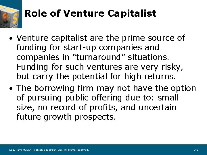Role of Venture Capitalist • Venture capitalist are the prime source of funding for Role of Venture Capitalist • Venture capitalist are the prime source of funding for