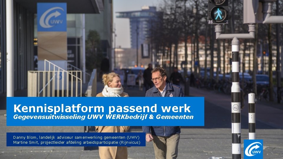 Kennisplatform passend werk Gegevensuitwisseling UWV WERKbedrijf & Gemeenten Danny Blom, landelijk adviseur samenwerking gemeenten