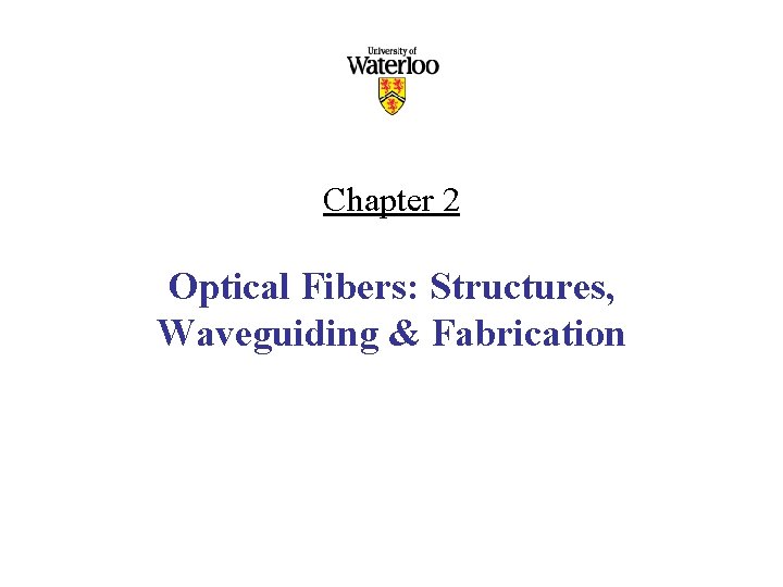 Chapter 2 Optical Fibers: Structures, Waveguiding & Fabrication 