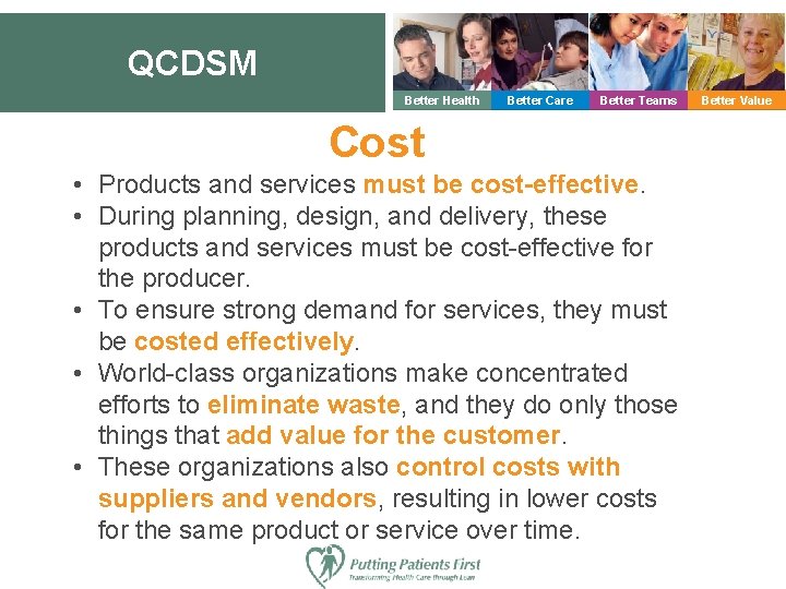 QCDSM Better Health Better Care Better Teams Cost • Products and services must be