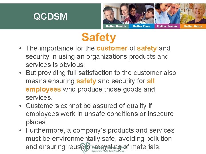 QCDSM Better Health Better Care Better Teams Safety • The importance for the customer