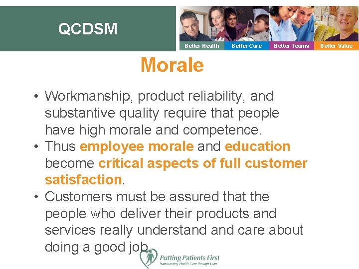 QCDSM Better Health Better Care Better Teams Morale • Workmanship, product reliability, and substantive