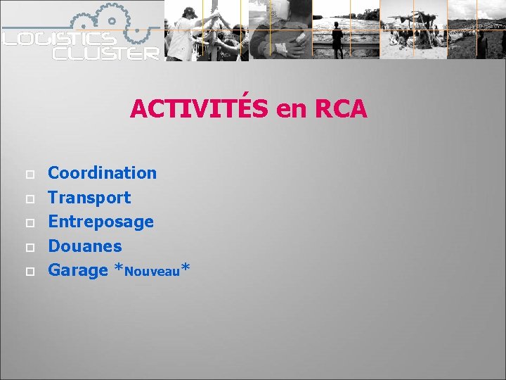 ACTIVITÉS en RCA Coordination Transport Entreposage Douanes Garage *Nouveau* 