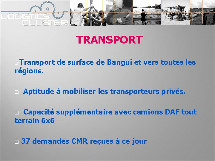 TRANSPORT Transport de surface de Bangui et vers toutes les régions. q q Aptitude