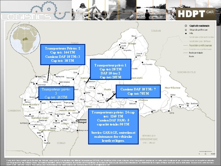 Transporteurs Privés: 2 Cap tot: 144 TM Camions DAF 10 TM: 3 Cap tot: