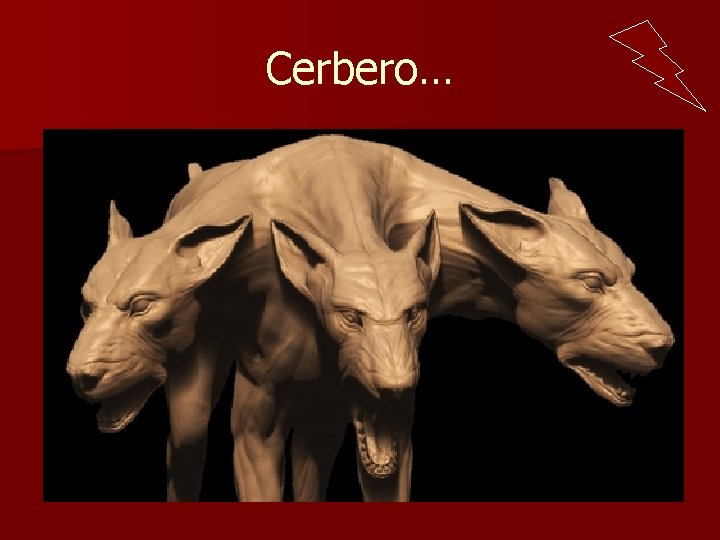 Cerbero… 