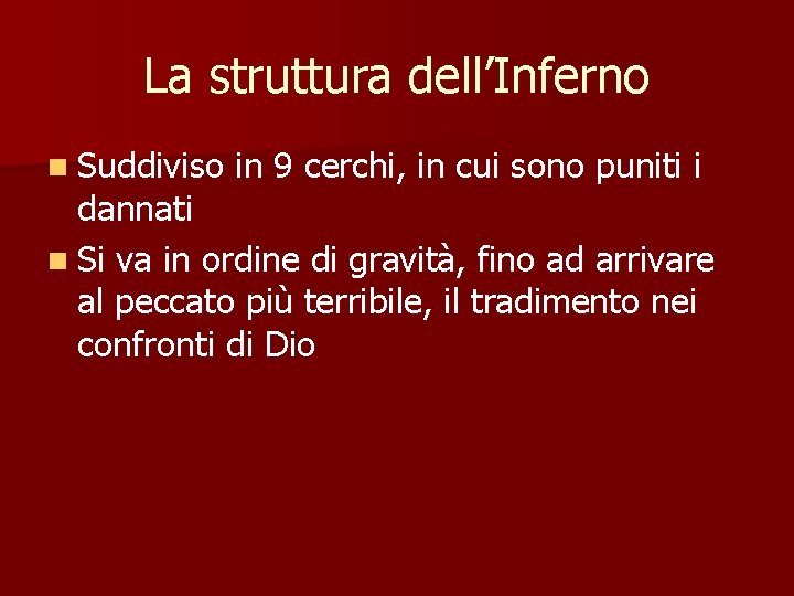 La struttura dell’Inferno n Suddiviso in 9 cerchi, in cui sono puniti i dannati