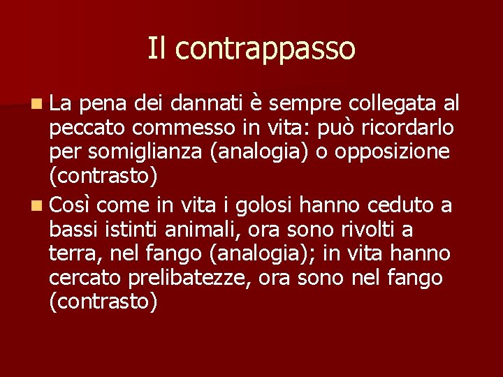 Il contrappasso n La pena dei dannati è sempre collegata al peccato commesso in