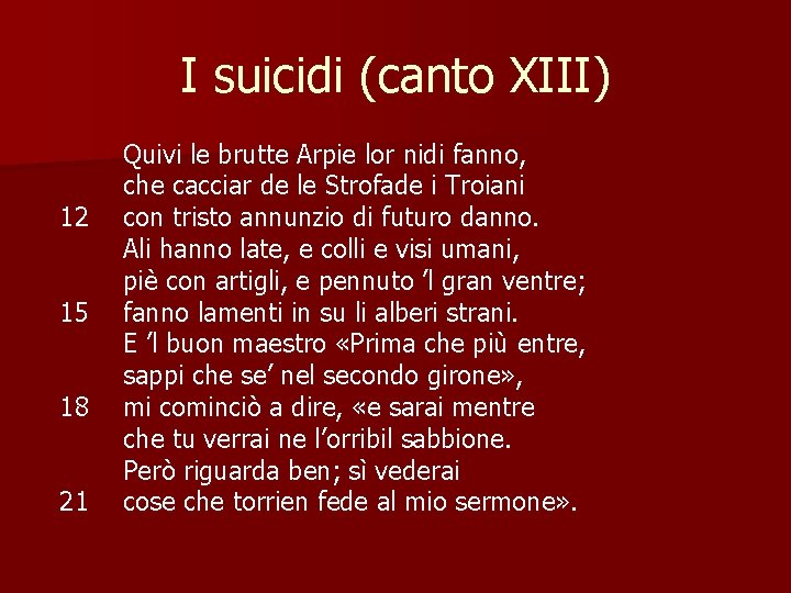 I suicidi (canto XIII) 12 15 18 21 Quivi le brutte Arpie lor nidi