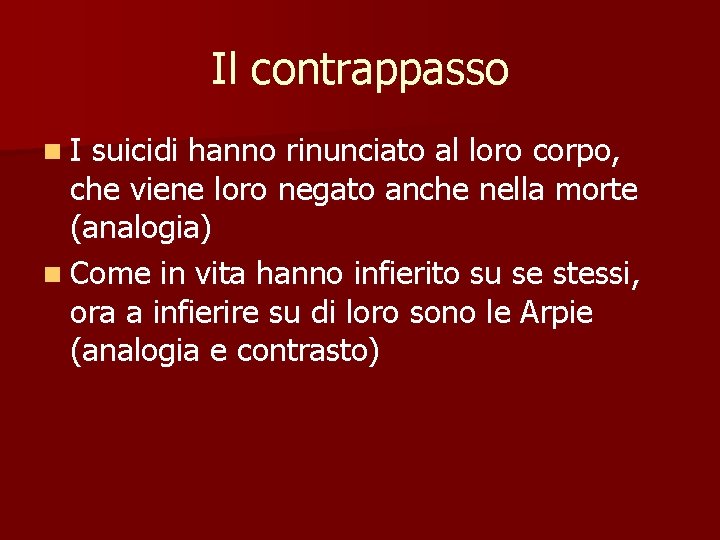 Il contrappasso n I suicidi hanno rinunciato al loro corpo, che viene loro negato