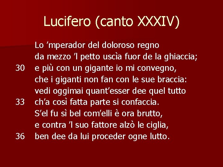 Lucifero (canto XXXIV) 30 33 36 Lo ’mperador del doloroso regno da mezzo ’l