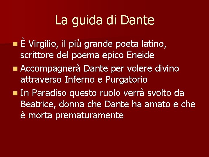 La guida di Dante n È Virgilio, il più grande poeta latino, scrittore del